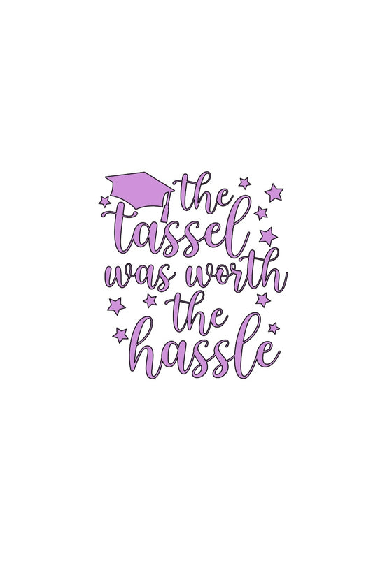 The Tassel Was Worth The Hassle Vinyl Decal!! Graduation Decal!! Graduation!! Custom Vinyl Decals!! Vinyl!! Decals!! Multiple Sizes!!