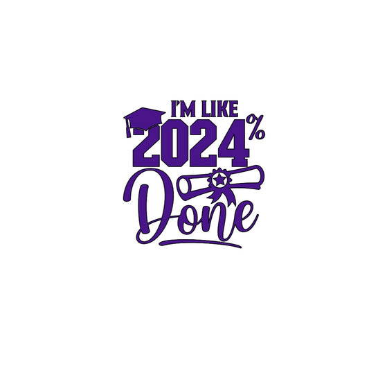 2024% Done Vinyl Decal!! Graduation Decal!! Graduation!! Custom Vinyl Decals!! Vinyl!! Decals!! Multiple Sizes!!