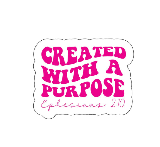 Created With A Purpose Sticker!! Stickers!! Stickers!!Multiple Sizes To Choose From!!