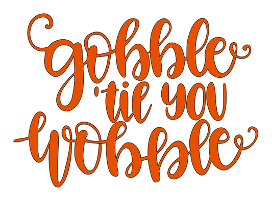 Gobble Til You Wobble Vinyl Decal!! Thanksgiving Decal!! Holiday Decals!! Custom Vinyl Decals!! Vinyl!! Decals!! Multiple Sizes!!